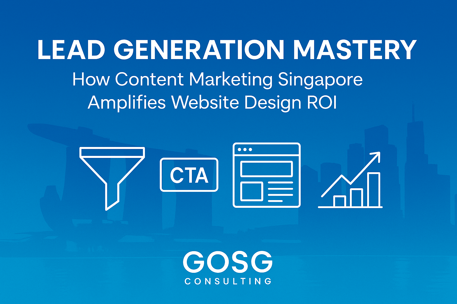 Lead Generation Mastery: How Content Marketing Singapore Amplifies Website Design ROI