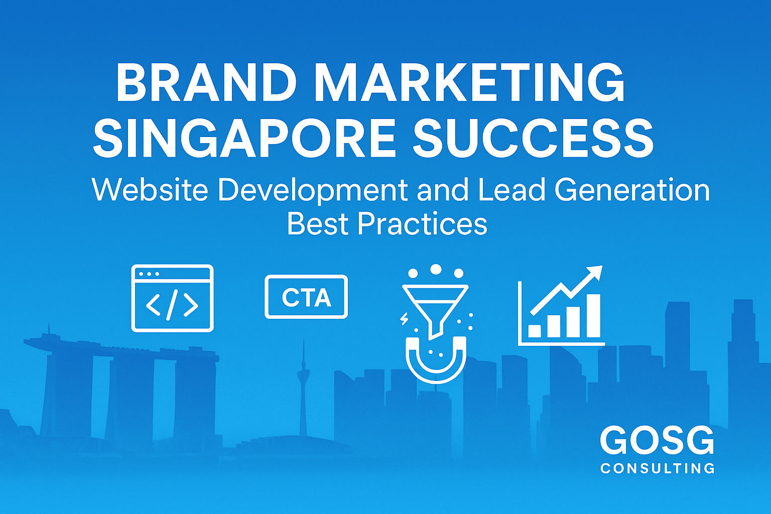 Brand Marketing Singapore Success: Website Development and Lead Generation Best Practices