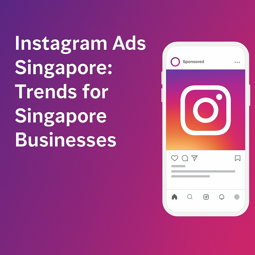 Instagram Ads Singapore: Trends for Singapore Businesses