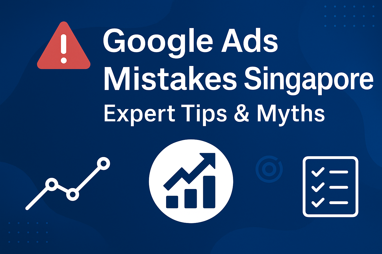 Google Ads Mistakes Singapore: Roadmap for Singapore Businesses