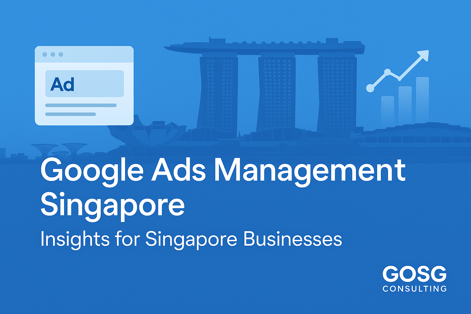 Google Ads Management Singapore: Insights for Singapore Businesses